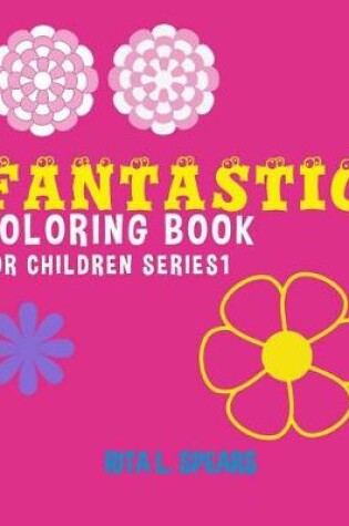 Cover of Fantastic Coloring book For Children SERIES1