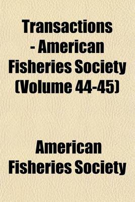 Book cover for Transactions - American Fisheries Society (Volume 44-45)