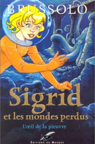 Cover of Sigrid et les mondes perdus 1 L'oeil de la pieuvre