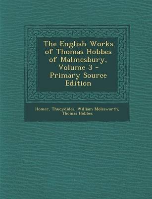 Book cover for The English Works of Thomas Hobbes of Malmesbury, Volume 3 - Primary Source Edition