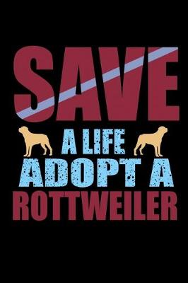 Book cover for Save a Life Adopt a Rottweiler
