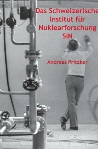 Cover of Das Schweizerische Institut für Nuklearforschung SIN