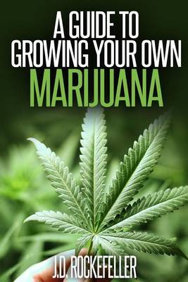 Book cover for A Guide to Growing Your Own Marijuana