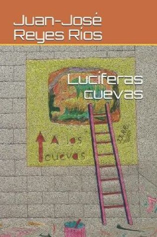 Cover of Lucíferas cuevas