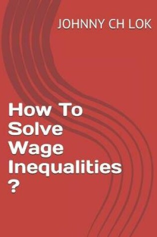 Cover of How To Solve Wage Inequalities ?