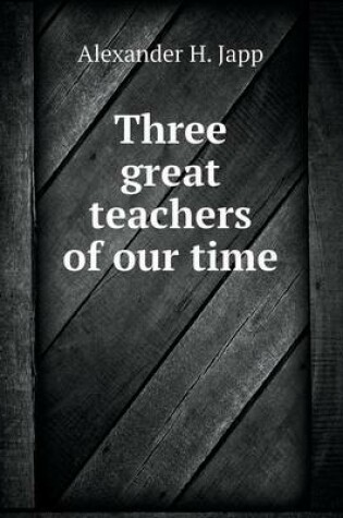 Cover of Three great teachers of our time