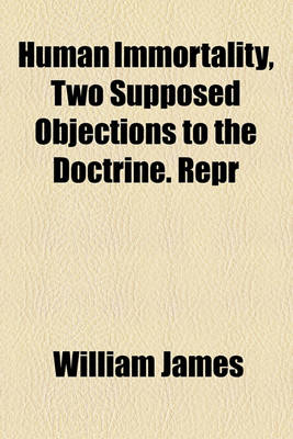 Book cover for Human Immortality, Two Supposed Objections to the Doctrine. Repr