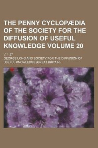 Cover of The Penny Cyclopaedia of the Society for the Diffusion of Useful Knowledge; V. 1-27 Volume 20