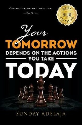 Cover of Your tomorrow depends on the actions you take today