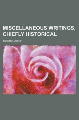 Cover of Miscellaneous Writings, Chiefly Historical