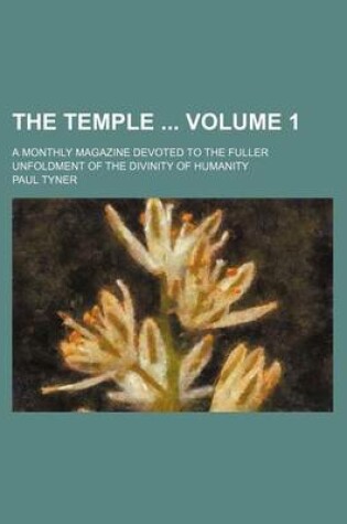 Cover of The Temple Volume 1; A Monthly Magazine Devoted to the Fuller Unfoldment of the Divinity of Humanity