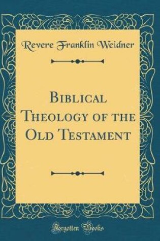 Cover of Biblical Theology of the Old Testament (Classic Reprint)