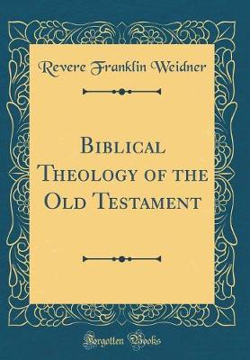 Book cover for Biblical Theology of the Old Testament (Classic Reprint)