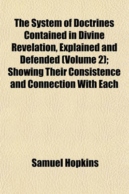 Book cover for The System of Doctrines Contained in Divine Revelation, Explained and Defended (Volume 2); Showing Their Consistence and Connection with Each