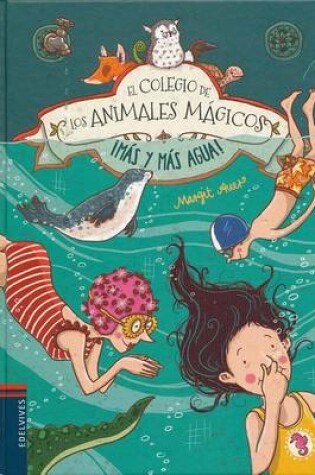 Cover of El Colegio de Los Animales Magicos. Mas y Mas Agua!