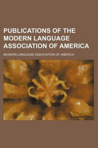 Cover of Publications of the Modern Language Association of America (Volume 4)