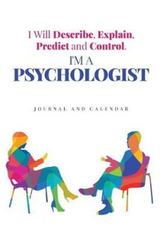 Cover of I Will Describe, Explain, Predict and Control. I'm a Psychologist