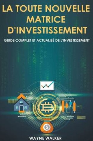 Cover of La toute nouvelle matrice d'investissement