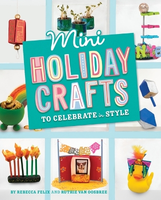 Book cover for Mini Holiday Crafts to Celebrate in Style
