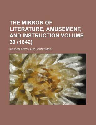 Book cover for The Mirror of Literature, Amusement, and Instruction Volume 39 (1842)