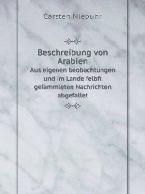 Book cover for Beschreibung von Arabien Aus eigenen beobachtungen und im Lande felbft gefammleten Nachrichten abgefallet