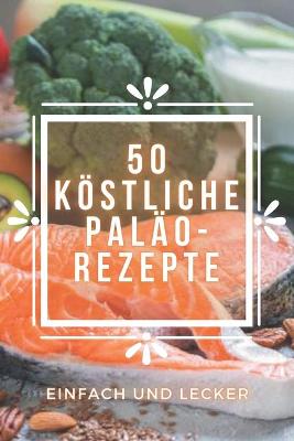 Book cover for 50 Köstliche Paläo-Rezepte