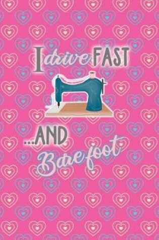 Cover of I Drive Fast and Barefoot