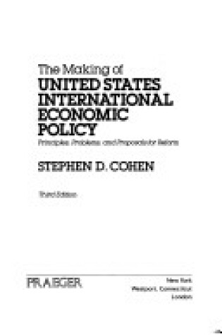 Cover of The Making of United States International Economic Policy