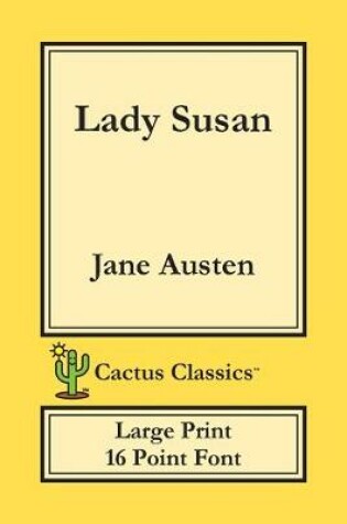 Cover of Lady Susan (Cactus Classics Large Print)