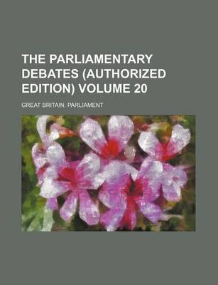 Book cover for The Parliamentary Debates (Authorized Edition) Volume 20