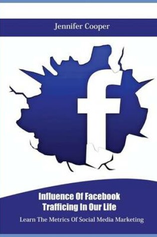 Cover of Influence of Facebook Trafficing in Our Life