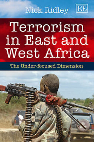 Cover of Terrorism in East and West Africa - The Under-focused Dimension