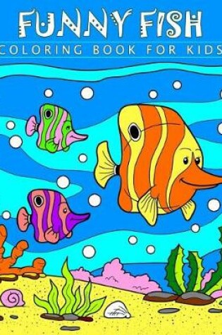 Cover of Funny Fish Coloring Book for Kids