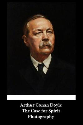 Book cover for Arthur Conan Doyle - The Case for Spirit Photography