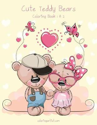 Book cover for Cute Teddy Bears Coloring Book 1 & 2