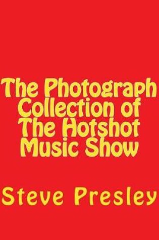 Cover of The Photograph Collection of The Hotshot Music Show