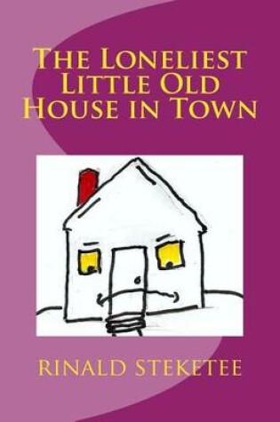 Cover of The Loneliest Little Old House in Town