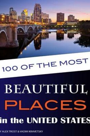Cover of 100 of the Most Beautiful Places in the United States