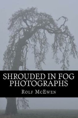 Cover of Shrouded in Fog - Photographs