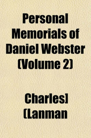 Cover of Personal Memorials of Daniel Webster (Volume 2)