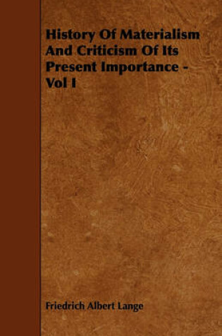 Cover of History Of Materialism And Criticism Of Its Present Importance - Vol I