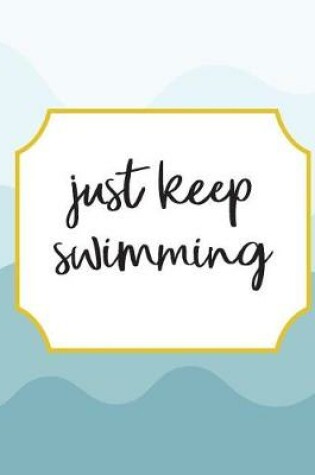 Cover of Just keep swimming