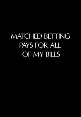 Book cover for Matched Betting Pays For All Of My Bills