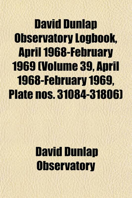 Book cover for David Dunlap Observatory Logbook, April 1968-February 1969 (Volume 39, April 1968-February 1969, Plate Nos. 31084-31806)