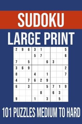 Cover of Sudoku Large Print 101 Puzzles Medium To Hard