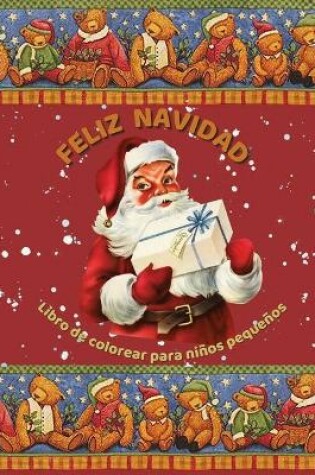 Cover of Feliz Navidad Libro de Colorear para Niños Pequeños