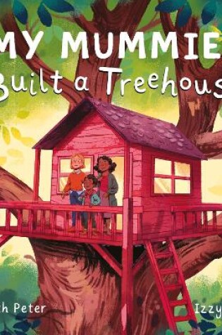 Cover of My Mummies Built a Treehouse