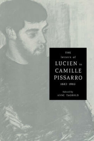 Cover of The Letters of Lucien to Camille Pissarro, 1883–1903