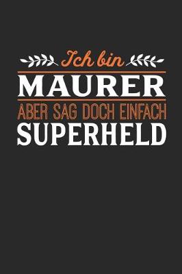 Book cover for Ich bin Maurer aber sag doch einfach Superheld