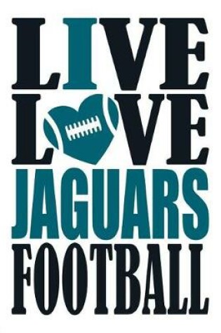 Cover of Live Love Jaguars Football Journal